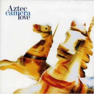 Aztec Camera / Love deluxe reissue