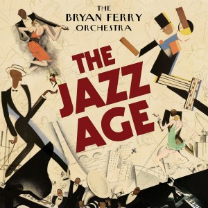 Bryan Ferry Orchestra / The Jazz Age