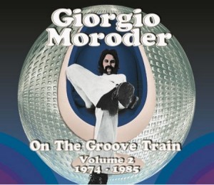Giorgio Moroder / On The Groove Train Volume 2 1974-1985