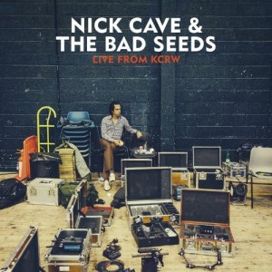 Nick Cave and The Bad Seeds / Live From KCRW / radio sessions