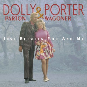 Dolly Parton & Porter Wagoner / Just Between You and Me: 1967-76