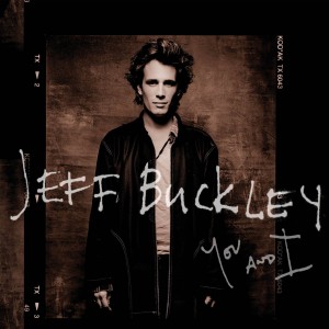 Jeff Buckley / Previously unreleased studio recordings premiered with "You and I"