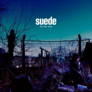 Suede / The Blue Hour