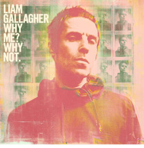 Liam Gallagher / Why Me? Why Not.